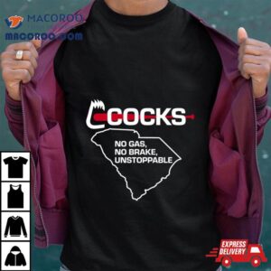 South Carolina Gamecocks No Gas No Brake Unstoppable Tshirt