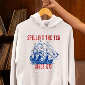 Spilling The Tea Since Happy Th Of July Push Off Hoodie