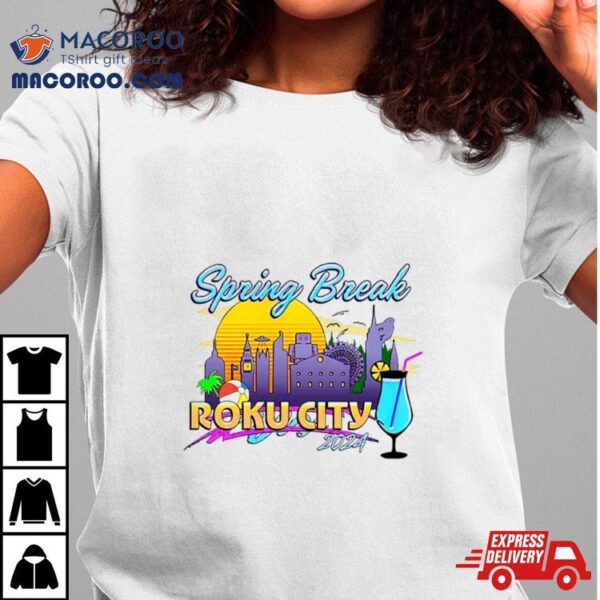 Spring Break Roku City T Shirt