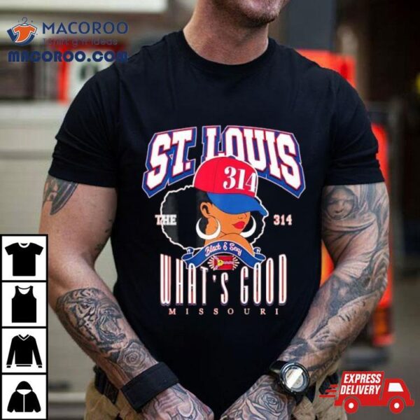 St. Louis The 314 Day What’s Good Missouri Shirt