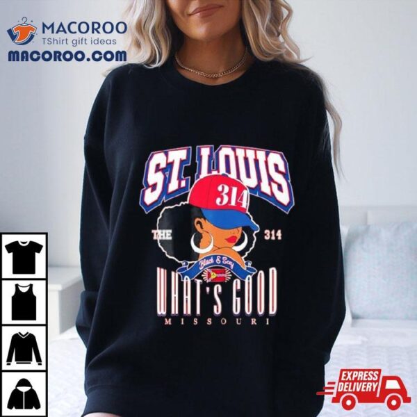 St. Louis The 314 Day What’s Good Missouri Shirt