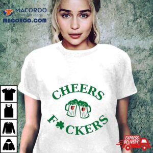 St Patrick Rsquo S Day Cheers Fckers Baltimore Orioles Tshirt