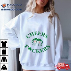 St Patrick’s Day Cheers Fckers San Francisco Giants Shirt