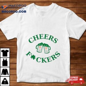 St Patrick Rsquo S Day Cheers Fckers San Francisco Giants Tshirt