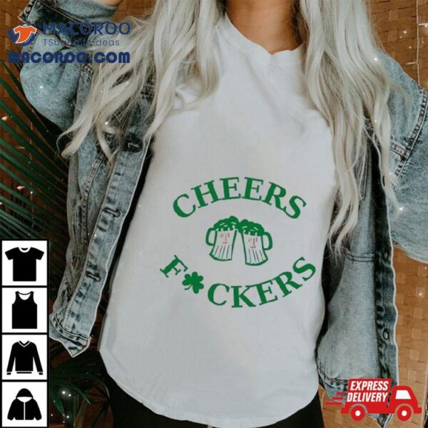 St Patrick’s Day Cheers Fckers Texas Rangers Shirt