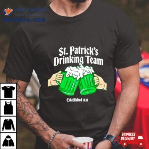 St Patrick Rsquo S Drinking Team Established Tshirt