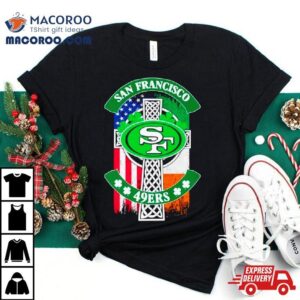 St Patrick S Day San Francisco Ers Usa And Ireland Flag Tshirt