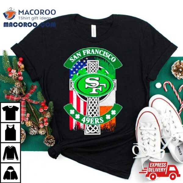 St Patrick’s Day San Francisco 49ers Usa And Ireland Flag Shirt