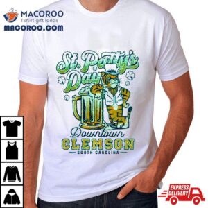 St Patty Rsquo S Day Downtown Clemson South Carolina Tshirt