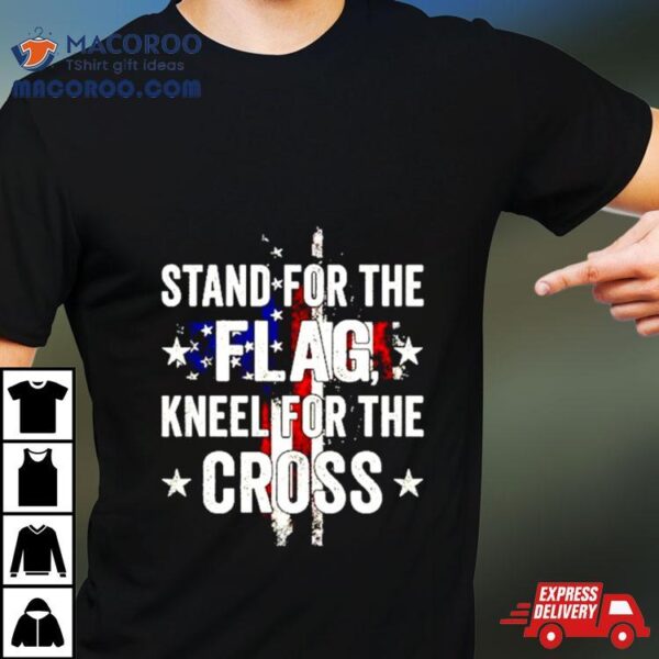 Stand For The Flag Kneel For The Cross Retro Shirt