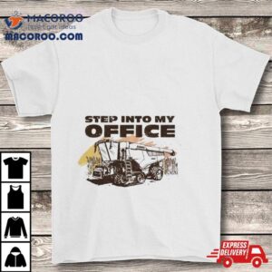 Step Into My Office T Shirt