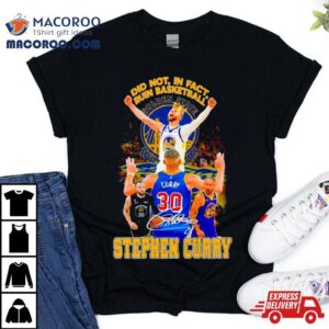 Stephen Curry Golden State Warriors Did Not In Fact Ruin Basketball Signature Tshirt