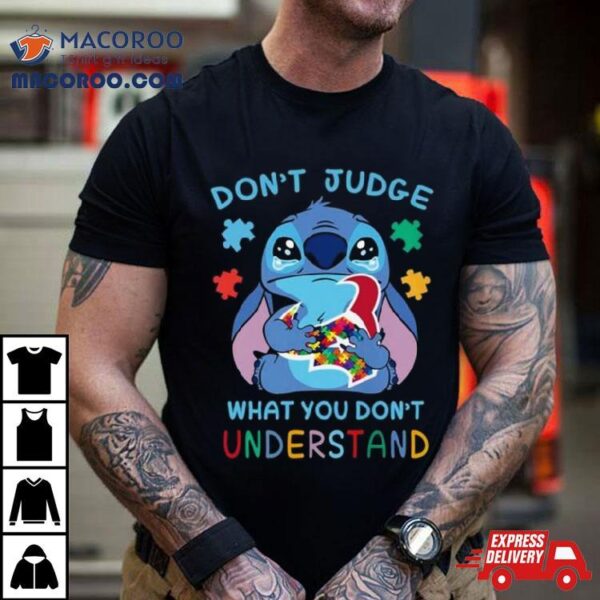 Stitch Houston Texans Autism Awareness Don’t Judge What You Don’t Understand Shirt