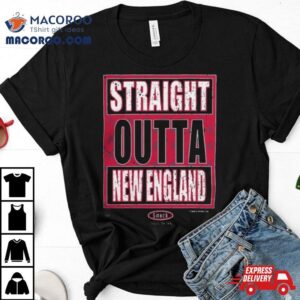 Straight Outta New England Tshirt