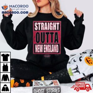 Straight Outta New England Tshirt