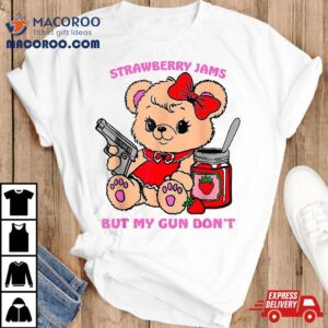 Strawberry Jams But My Gun Don T Funny Teddy Bear Meme Tshirt