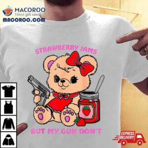 Strawberry Jams But My Gun Don T Funny Teddy Bear Meme Tshirt