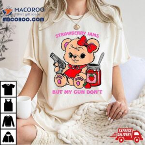 Strawberry Jams But My Gun Don T Funny Teddy Bear Meme Tshirt