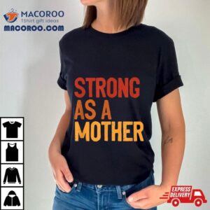 Strong As A Mother Like Mom Mothers Day Workou Tshirt