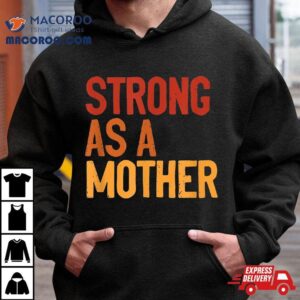 Strong As A Mother Like Mom Mothers Day Workou Tshirt
