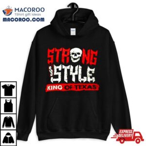 Strong Style King Of Texas Tshirt