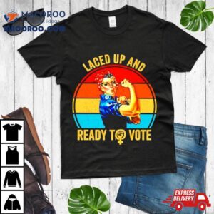 Strong Women Laced Up And Ready To Vote Vintage Tshirt