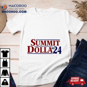 Summit Dolla ’24 Shirt 2 Summit Dolla Rsquo Tshirt