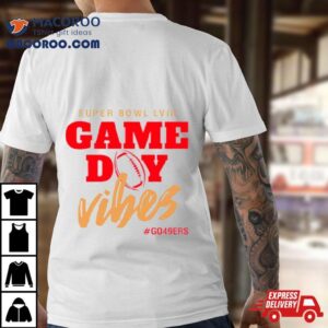 Super Bowl Game Day Vibes Go San Francisco Ers Football Tshirt