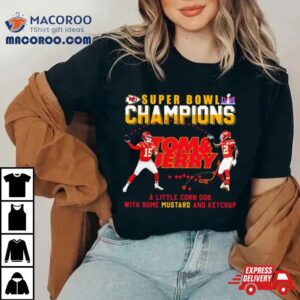 Super Bowl Lviii Champions Tom And Jerry Mustard Travis Kelce And Patrick Mahomes Shirt