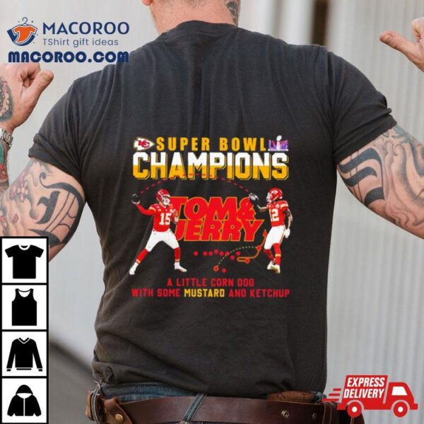 Super Bowl Lviii Champions Tom And Jerry Mustard Travis Kelce And Patrick Mahomes Shirt