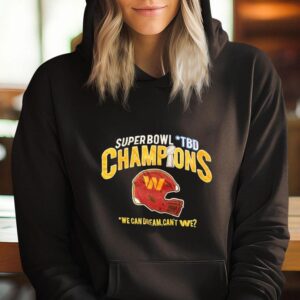 Super Bowl Tbd Champions We Can Dream Can Rsquo T We Hoodie