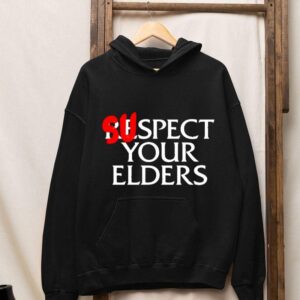 Suspect Your Elders Hoodie