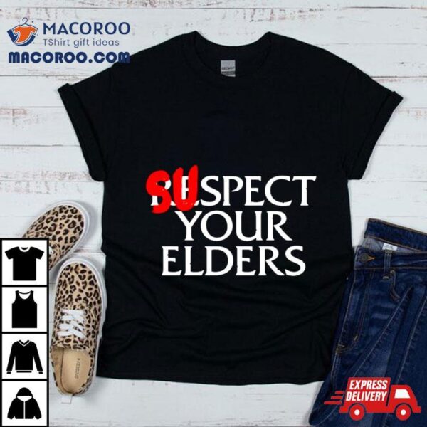 Suspect Your Elders Shirt