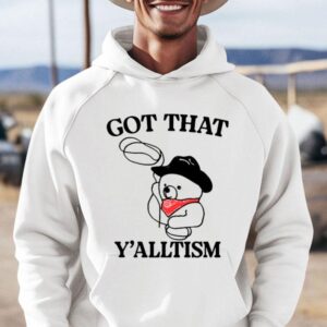 Teddy Cowboy Got That Y Rsquo Alltism Hoodie