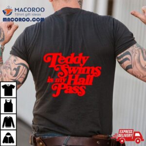Teddy Swims Is My Hall Pass Shirt