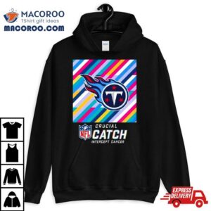 Tennessee Titans Nfl Crucial Catch Intercept Cancer Tshirt