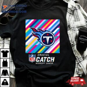 Tennessee Titans Nfl Crucial Catch Intercept Cancer Tshirt