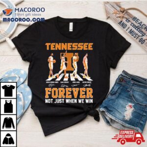 Tennessee Volunteers Men S Basketball Abbey Road Forever Not Just When We Win Signatures Tshirt