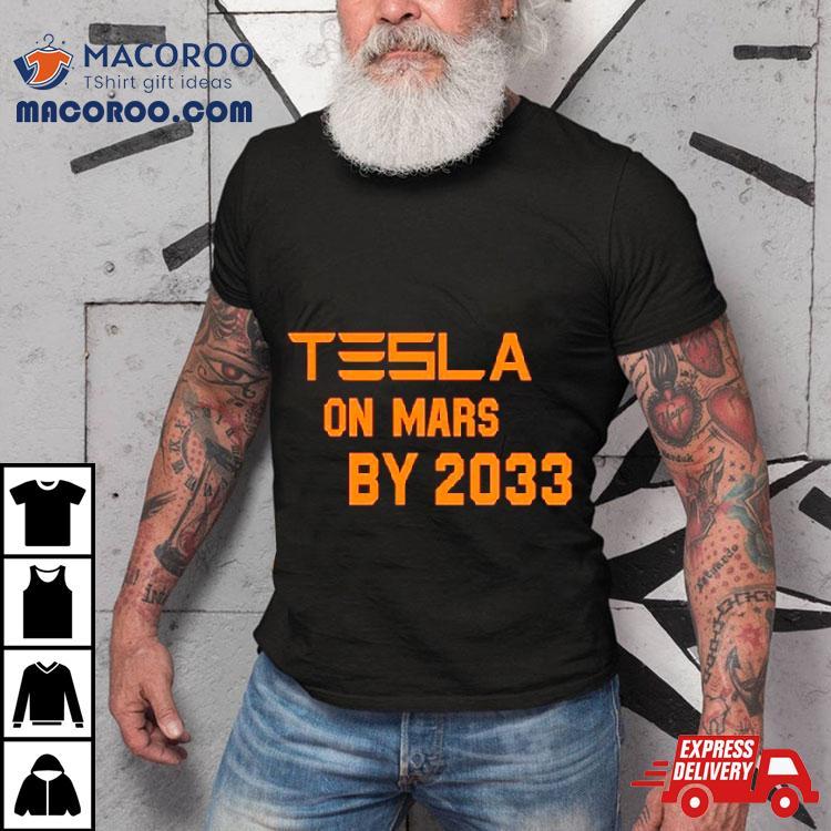 Tesla On Mars By 2033 Shirt Tesla On Mars By 2033 Shirt