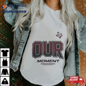 Texas A Amp M Aggies On Court Bench Our Moment Tshirt