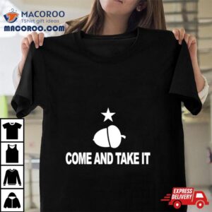 Texas Come And Take It Acorn Tshirt