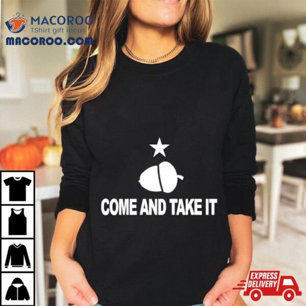 Texas Come And Take It Acorn Shirt