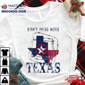 Texas Flag Don Rsquo T Mess With Texas Tshirt