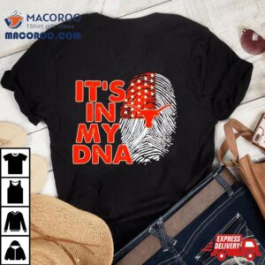 Texas Longhorns It Rsquo S In My Dna Fingerprin Tshirt