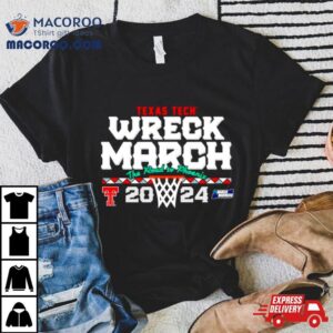 Texas Tech Basketball Wreck March The Road To Phoenix Ncaa Tournamen Tshirt