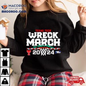 Texas Tech Basketball Wreck March The Road To Phoenix Ncaa Tournamen Tshirt