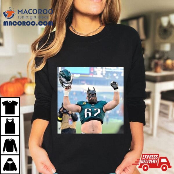 The Bat Man The City Needs Jason Kelce Philadelphia Eagles Nfl Shirt