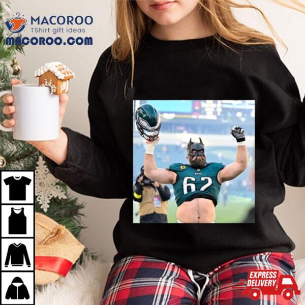 The Bat Man The City Needs Jason Kelce Philadelphia Eagles Nfl Shirt