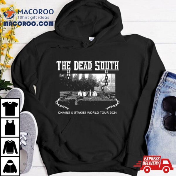 The Dead South Chains & Stakes World Tour 2024 Performance Schedule Shirt