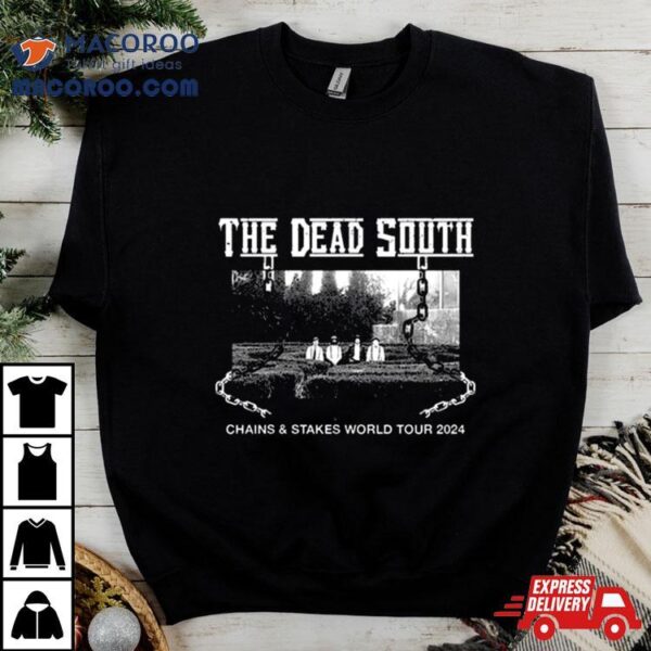 The Dead South Chains & Stakes World Tour 2024 Performance Schedule Shirt